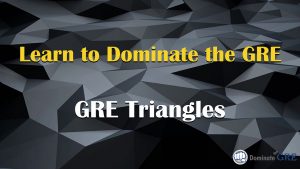 Learn to dominate GRE geometry questions involving triangles